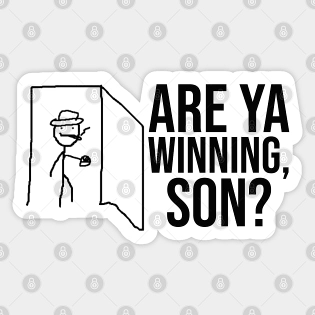 Are Ya Winning, Son? Sticker by artsylab